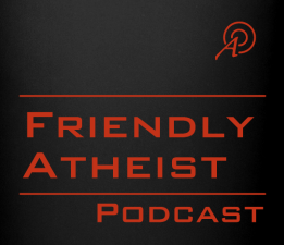 The Friendly Atheist Podcast