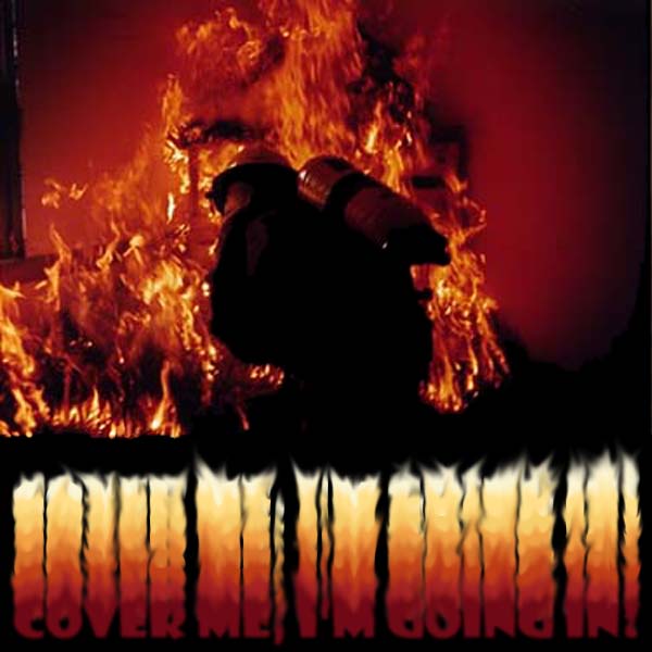 Cover Me, I'm Going In!